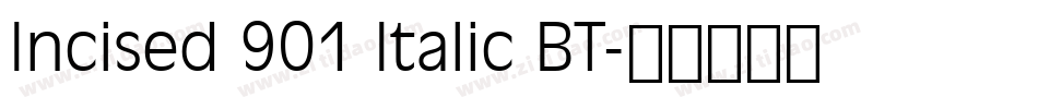 Incised 901 Italic BT字体转换